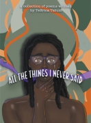 All The Things I Never Said: A collection of poems written by TeErica Tatum