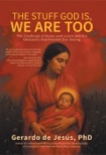 THE STUFF GOD IS, WE ARE TOO: The Challenge of Nones and Latinx and the Obstacles that Prevent Our Seeing by Gerardo de Jesús, PhD
