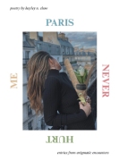 PARIS NEVER HURT ME: entries from enigmatic encounters