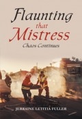 Flaunting that Mistress: Chaos Continues by <mark>Jerraine Fuller</mark>