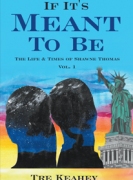 If It’s Meant To Be – The Life & Times of Shawne Thomas Vol.1