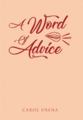 A Word of Advice by <mark>Carol Urena</mark>