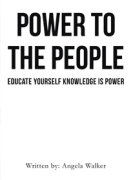 Power To The People - Educate Yourself Knowledge Is Power