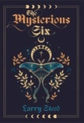 The Mysterious Six by <mark>Larry Steed</mark>
