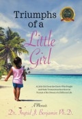 Triumphs of a Little Girl: A Memoir by <mark>Dr. Ingrid J. Benjamin Ph.D.</mark>