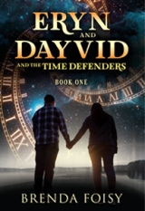 Eryn and Dayvid and the Time Defenders: Book One