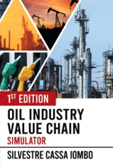Oil Industry Value Chain Simulator: 1st Edition