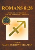 ROMANS 8:28 The Battle of The Mind and The Journey of a Lost Soul by <mark>Gary Anthony Tillman</mark>