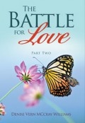 The Battle For Love: Part Two by <mark>Denise Vern MCcray Williams</mark>