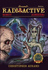 Radioactive Robot Zombies: Book Two