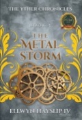 The Yther Chronicles Book 5: The Metal Storm by <mark>Ellwyn Hayslip IV</mark>