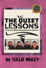 The Quiet Lessons of an Incredibly Loud Adventure: Volume One