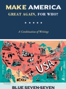 Make America Great Again, For Who? - A Combination of Writings