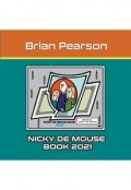 Nicky De Mouse Book 2021 by <mark>BRIAN PEARSON</mark>
