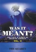 Was It Meant? - The Life & Times of Shawne Thomas Vol. II by <mark>Tre Keahey</mark>