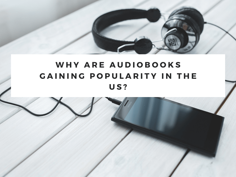 Why Are Audiobooks Gaining Popularity in the US?