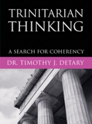 Trinitarian Thinking : A Search for Coherency