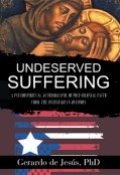 Underserved Suffering: A Psychospiritual Autobiography of Post-Colonial Faith from the Puerto Rican Diaspora by <mark>Gerardo De Jesus, PhD</mark>