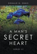 A Man's Secret Heart by <mark>Donald G. Ennis</mark>