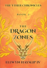 The Yther Chronicles - Book 2  THE DRAGON ZONES