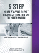 5 Step Nurse Staffing Agency Business Formation and Operation Manual