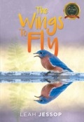 The Wings To Fly by <mark>Leah Jessop</mark>