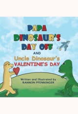 Papa Dinosaur's Day Off and Uncle Dinosaur's Valentine's Day