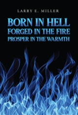 Born in Hell, Forged in the Fire, Prosper in the Warmth