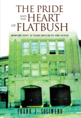 The Pride and the Heart of Flatbush: MEMOIRS FDNY 33 YEARS BROOKLYN FIRE HOUSE