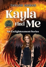 Kayla Find Me: An Enlightenment Series