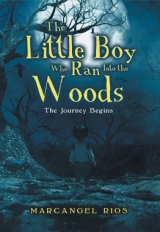 The Little Boy Who Ran into the Woods: The Journey Begins
