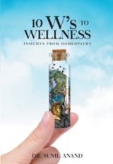 The 10W's To WELLNESS: Insights from Homeopathy