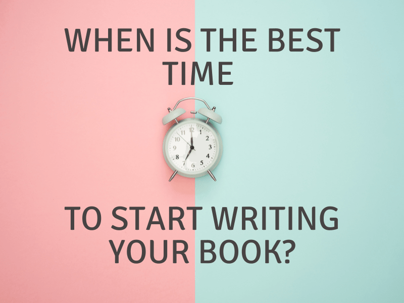 When Is the Best Time to Start Writing Your Book?