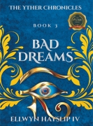 The Yther Chronicles - Book 3  BAD DREAMS