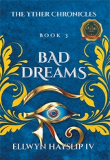 The Yther Chronicles - Book 3  BAD DREAMS