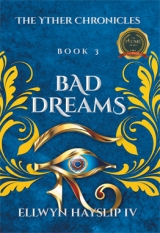 The Yther Chronicles - Book 3  BAD DREAMS
