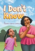 I Don't Know by <mark>Peaches Coleman-Lunsford</mark>