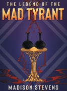 The Legend of the Mad Tyrant