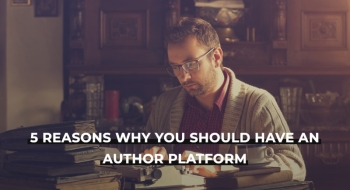 Reasons why you should have an author platform