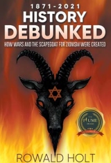 1871-2021 History Debunked: HOW WARS AND THE SCAPEGOAT FOR ZIONISM WERE CREATED