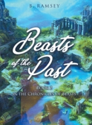 Beasts of the Past: Book 2 in The Chronicles of Beasts