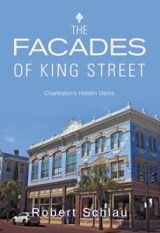 The Facades of King Street: Charleston’s Hidden Gems