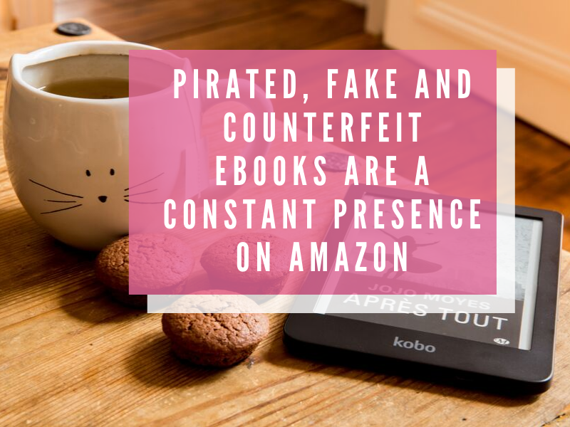 Pirated, Fake and Counterfeit Ebooks Are a Constant Presence on Amazon