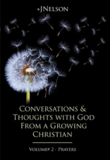 Conversations & Thoughts with God From a Growing Christian - Volume #2 - Prayers