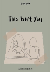 This Isn't You - A Memoir