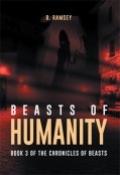 Beasts Of Humanity: Book 3 of The Chronicles of Beasts by <mark>B Ramsey</mark>