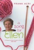A Song for Ellen: A Tribute to Ellen Cooke in Poems 1968-2025 by <mark>Frank Acri</mark>