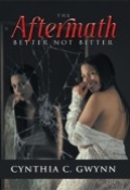 The Aftermath: Better Not Bitter by <mark>Cynthia C. Gwynn</mark>