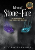 Talents of Stone and Fire: The Brotherhood of Stone series first chronicle by <mark>Octavier B Barnes</mark>
