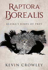 RAPTORA BOREALIS: ALASKA'S BIRDS OF PREY